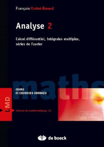 Analyse. 2, Calcul diff&eacute;rentiel, int&eacute;grales multiples, s&eacute;ries de Fourier : cours et exercices corrig&eacute;s
