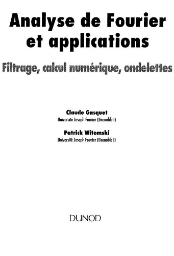 Analyse de Fourier et applications: filtrage, calcul numérique et ondelettes Analyse de Fourier et applications: filtrage, calcul numérique et ondelettes