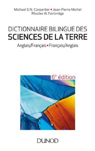 Dictionnaire bilingue des sciences de la Terre : anglais-français, français-anglais Dictionnaire bilingue des sciences de la Terre : anglais-français, français-anglais
