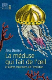 La méduse qui fait de l'œil : et autre merveilles de l'évolution