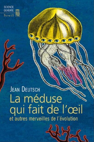 La méduse qui fait de l'œil : et autre merveilles de l'évolution La méduse qui fait de l'œil : et autre merveilles de l'évolution