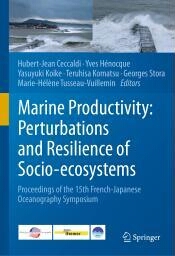 Marine Productivity : perturbations and Resilience of Socio-ecosystems: proceedings of the 15th French-japanese oceanography symposium