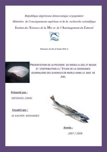 Présentation de la pêcherie du Merlu à Jijel et Bejaia et contribution à l'étude de la croissance journalière des juveniles de merlu dans la baie de Jijel: Présentation de la pêcherie du Merlu à Jijel et Bejaia et contribution à l'étude de la croissance journalière des juveniles de merlu dans la baie de Jijel: