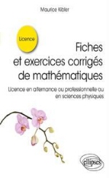 Fiches et exercices corrigés de mathématiques:licence en alternance ou professionnelle ou en sciences physiques