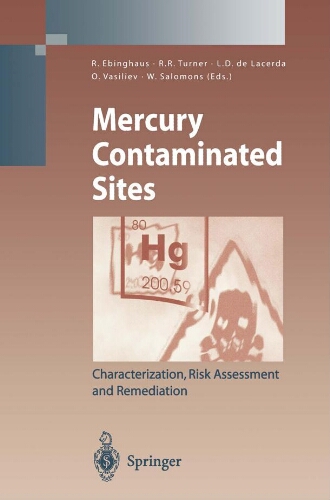 Mercury contaminated sites : characterization, risk assessment, and remediation Mercury contaminated sites : characterization, risk assessment, and remediation