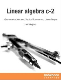 Linear algebra c-2: geometrical vectors, vector spaces and linear maps